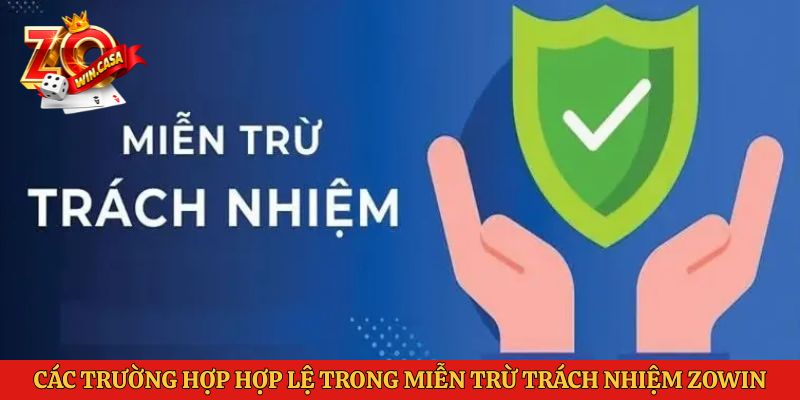 Các trường hợp hợp lệ trong miễn trừ trách nhiệm Zowin