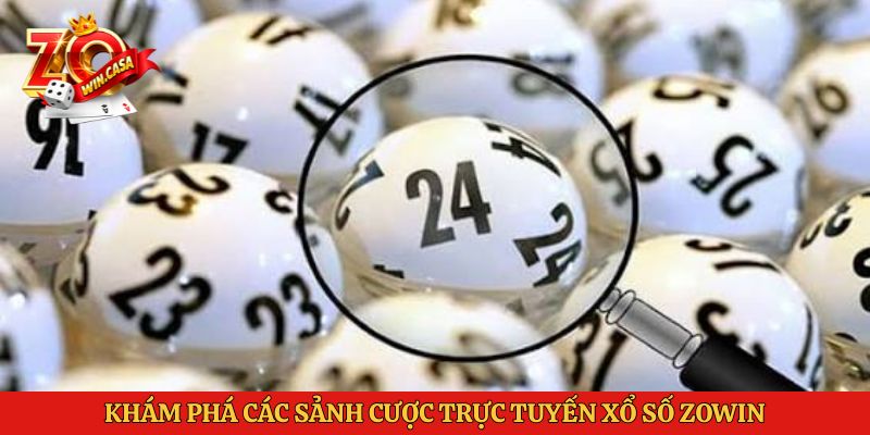 Khám phá các sảnh cược trực tuyến Xổ Số Zowin