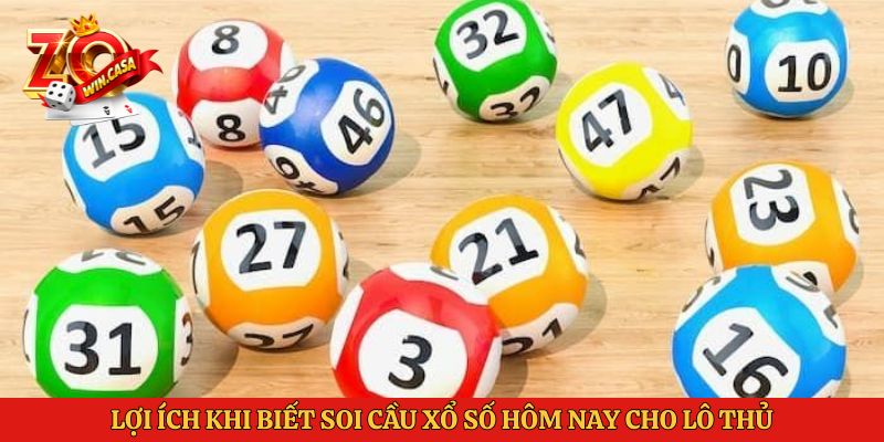 Soi Cầu Xổ Số Hôm Nay: Bí Quyết Chốt Số Từ Cao Thủ Zowin 1 Lợi ích khi biết soi cầu xổ số hôm nay cho lô thủ