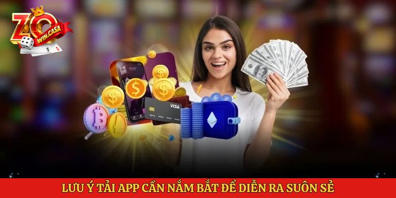 Lưu ý tải app cần nắm bắt để diễn ra suôn sẻ