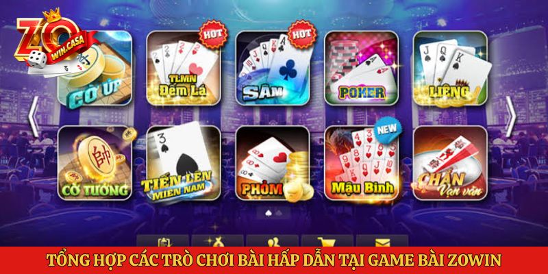 Tổng hợp các trò chơi bài hấp dẫn tại Game bài Zowin